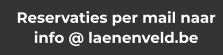 Reservaties per mail naar info @ laenenveld.be